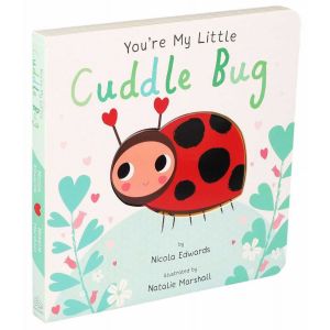 Nicola Edwards: You're My Little Cuddle Bug (Board Book)