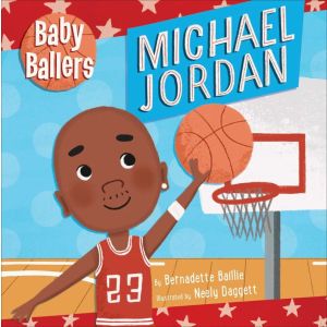 Baby Ballers: Michael Jordan, (Board Book)"